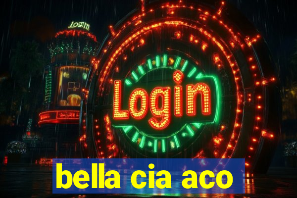 bella cia aco